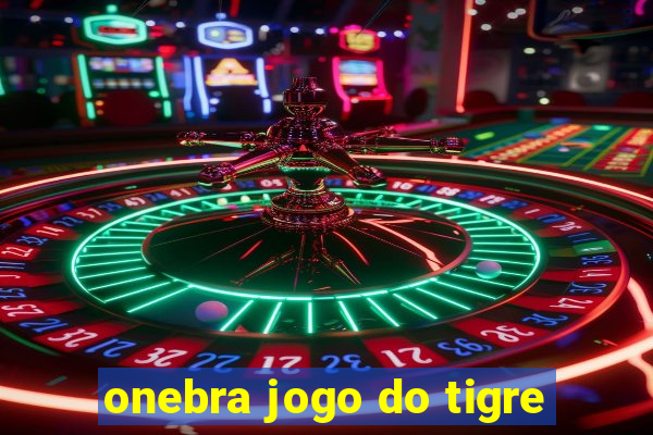 onebra jogo do tigre